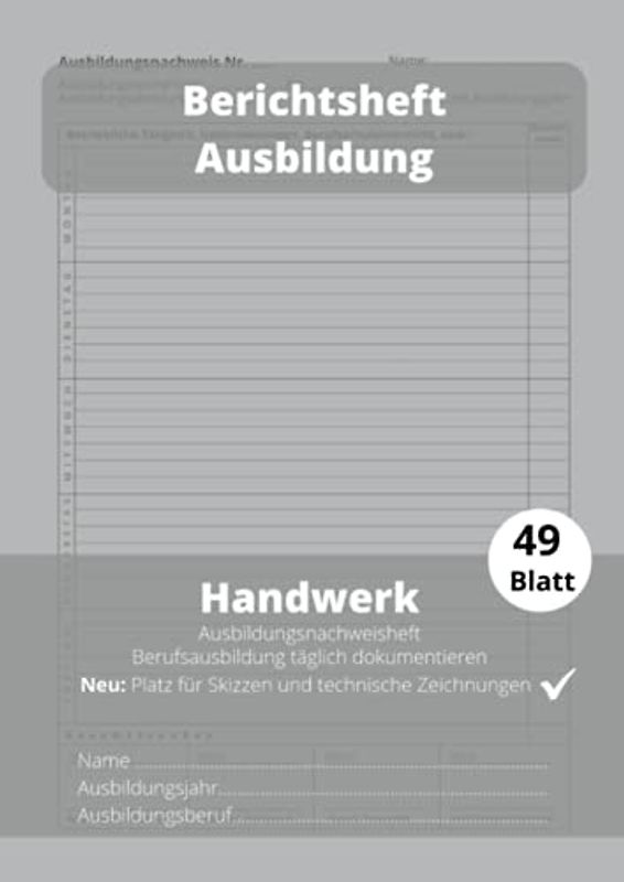 Berichtsheft Ausbildung Handwerk: Täglich Ausbildungsnachweis führen | ideal für handwerkliche Berufe | Schlicht Grau