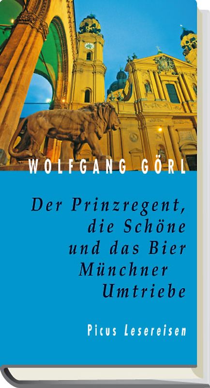 Der Prinzregent, die Schöne und das Bier. Münchner Umtriebe
