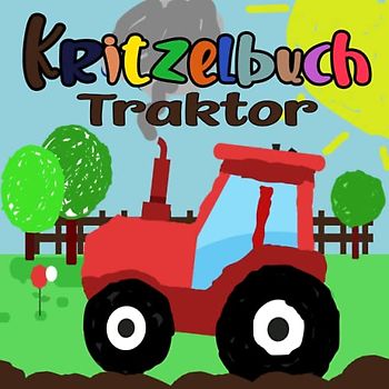 Kritzelbuch Traktor ab 1 Jahren: Mein Erstes Malbuch - Ausmalbuch für Jungen und Mädchen Kinder