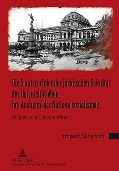 Die Staatsrechtler der juridischen Fakultaet der Universitaet Wien im ‘Ansturm’ des Nationalsozialismus