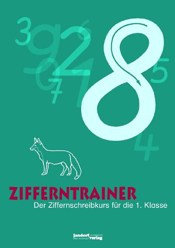 Zifferntrainer. Der Ziffernschreibkurs für die 1. Klasse