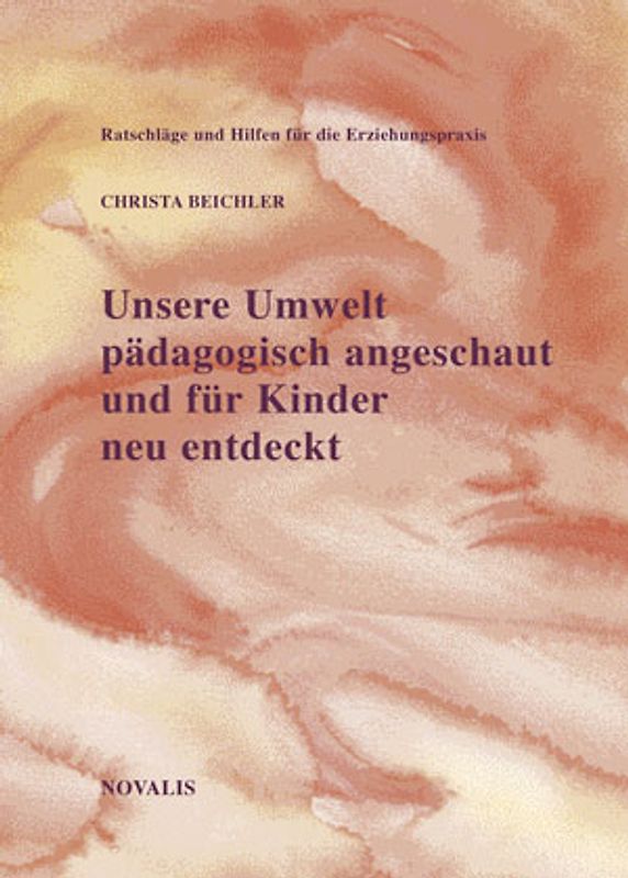Unsere Umwelt, pädagogisch angeschaut und für unsere Kinder neu entdeckt