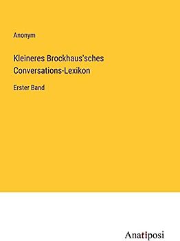 Kleineres Brockhaus'sches Conversations-Lexikon: Erster Band