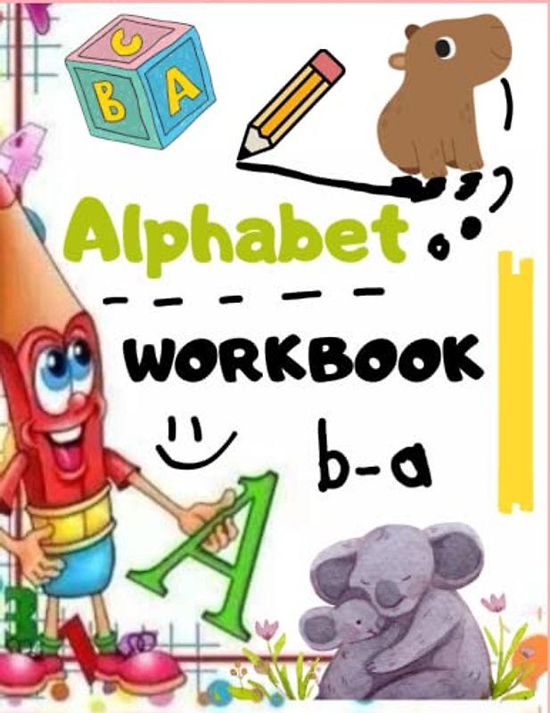 Alphabet workbook: A practice book for children to write tracing dotted letters/ fun cute animal page desing for preschool, kindergarten, homeschool