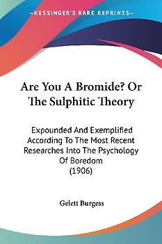 Are You A Bromide? Or The Sulphitic Theory
