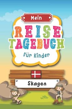 Reisetagebuch für Kinder Skagen: Dänemark Urlaubstagebuch zum Ausfüllen,Eintragen,Malen,Einkleben für Ferien & Urlaub A5, Aktivitätsbuch & Tagebuch ... Kinder Buch für Reise & unterwegs