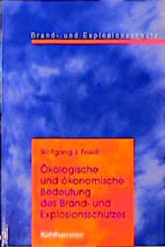 Ökologische und ökonomische Bedeutung des Brand- und Explosionsschutzes