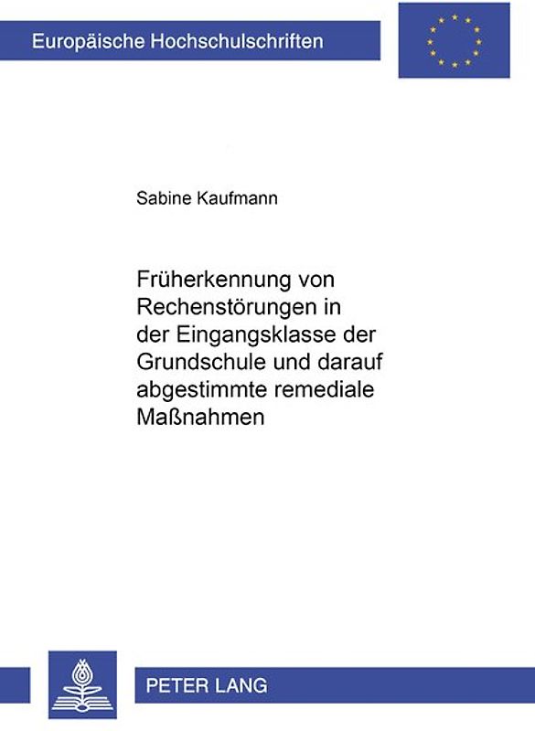 Früherkennung von Rechenstörungen in der Eingangsklasse der Grundschule und darauf abgestimmte remediale Maßnahmen