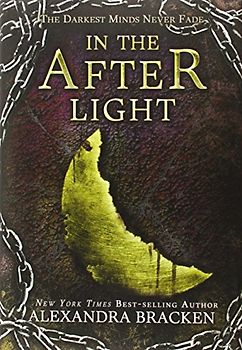 In the Afterlight: A Darkest Minds Novel - Bracken, Alexandra