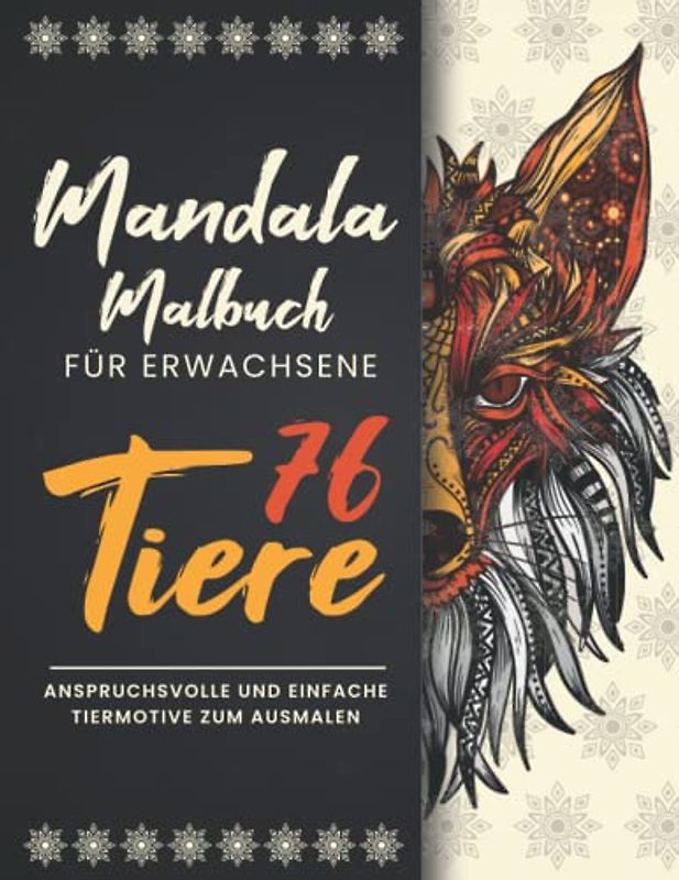 Mandala Malbuch für Erwachsene: 76 Tiere - Anspruchsvolle und Einfache Tiermotive zum Ausmalen mit Stiften. Mandals für Anfänger und Fortgeschrittene. Zen Mandala Malbuch