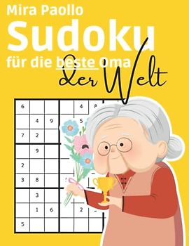 Sudoku für die beste Oma der Welt: Gehirnjogging für Senioren | Das Rätselbuch für eine ganz besondere Oma | Geschenkidee zum Geburtstag und Beschäftigung gegen Demenz
