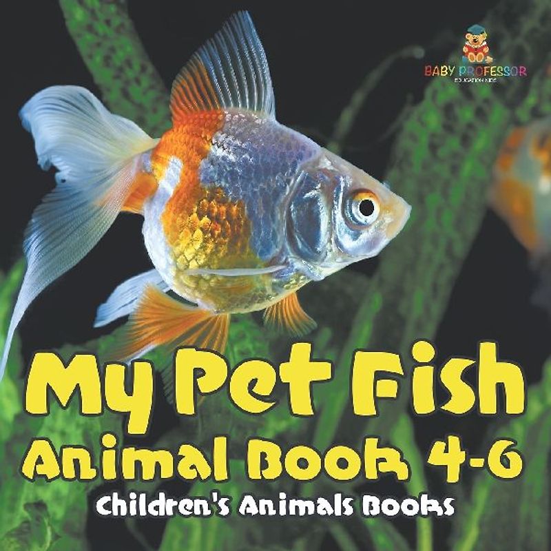 My Pet Fish - Animal Book 4-6 | Children's Animal Books