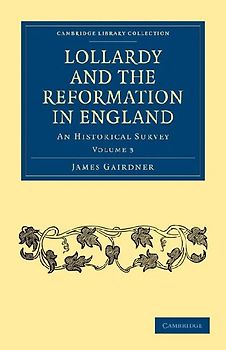 Lollardy and the Reformation in England - Volume 3