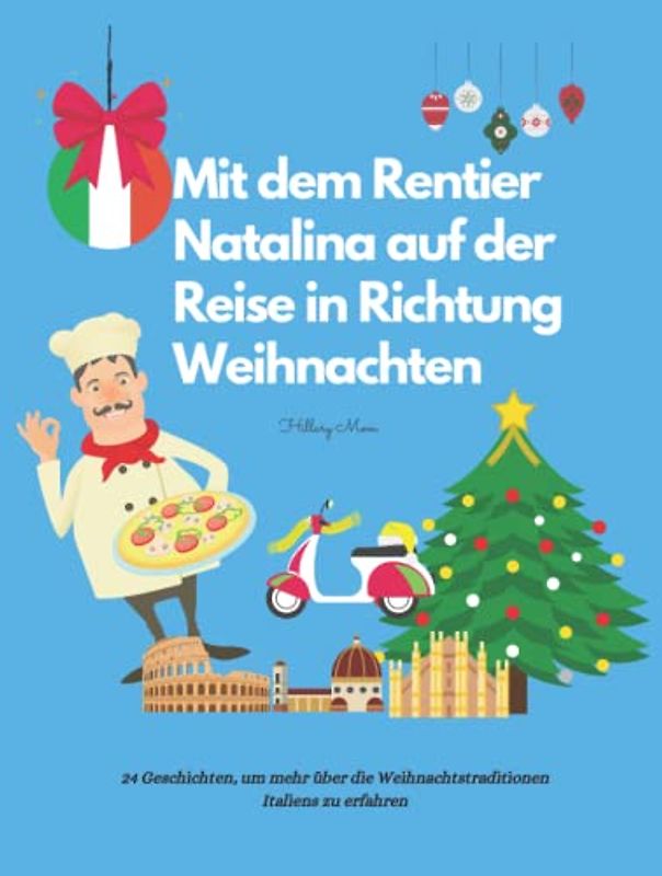 Mit dem Rentier Natalina auf der Reise in Richtung Weihnachten: 24 Geschichten, um mehr über die Weihnachtstraditionen Italiens zu erfahren