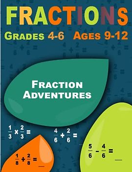 Fraction Adventures: Fractions, Workbook for Beginners Ages 9-12