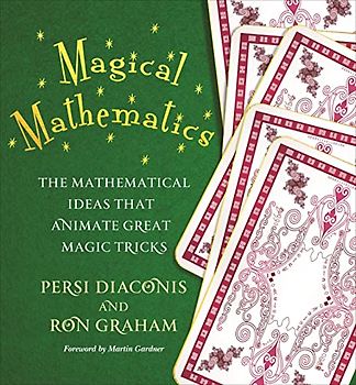 Magical Mathematics: The Mathematical Ideas that Animate Great Magic Tricks