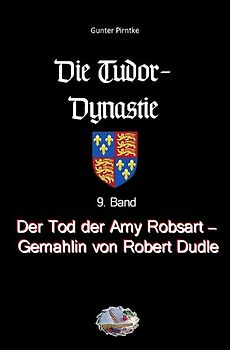Die Tudor-Dynastie / Der Tod der Amy Robsart – Gemahlin von Robert Dudley (Illustriert)