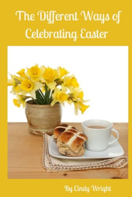 The Different Ways of Celebrating Easter (Holidays & Celebrations, Band 2)