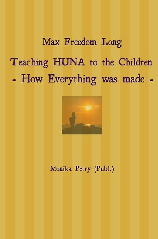 Max Freedom Long Teaching HUNA to the Children- How Everything was made -
