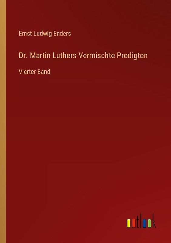 Dr. Martin Luthers Vermischte Predigten