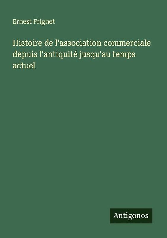 Histoire de l'association commerciale depuis l'antiquité jusqu'au temps actuel