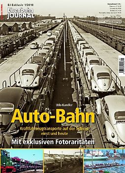 Auto-Bahn. Kraftfahrzeugtransporte auf der Schiene einst und heute Eisenbahn-Journal Exclusiv 1/2010