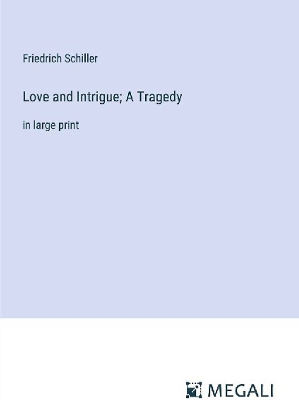Love and Intrigue; A Tragedy