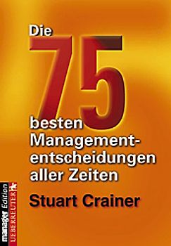 Die 75 besten Managemententscheidungen aller Zeiten