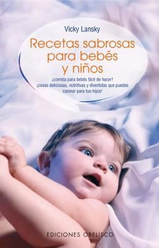 Recetas sabrosas para bebés y niños : comida para bebés fácil de hacer