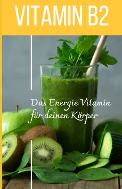 VITAMIN B2 Das Energie Vitamin für deinen Körper - Das verkannte Heilmittel gegen Krankheiten und Entzündungen.