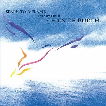 Chris De Burgh - Spark to a Flame - The Very Best of Chris de Burgh