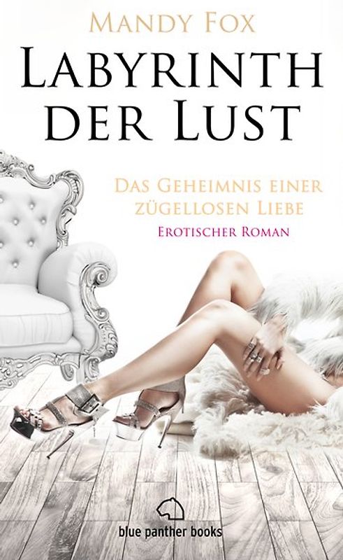 Labyrinth der Lust - Das Geheimnis einer zügellosen Liebe | Erotischer Roman