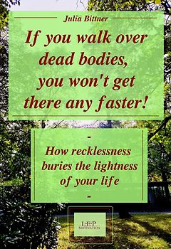If you walk over dead bodies, you won't get there any faster!
