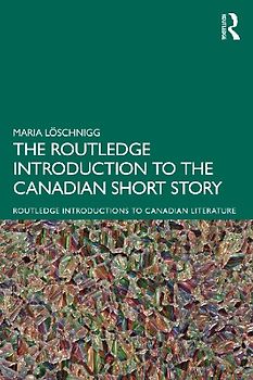 The Routledge Introduction to the Canadian Short Story