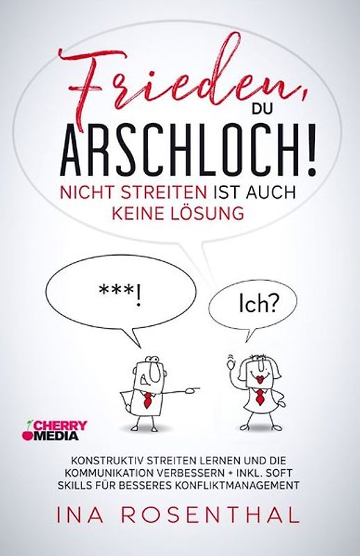 Frieden, du Arschloch - Nicht streiten ist auch keine Lösung!
