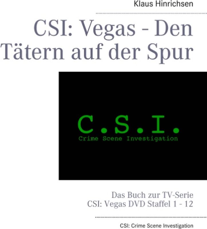 CSI: Vegas - Den Tätern auf der Spur. Das Buch zur TV-Serie CSI: Vegas DVD Staffel 1 - 12