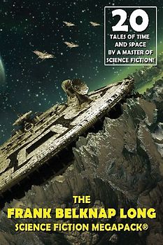The Frank Belknap Long Science Fiction MEGAPACK®