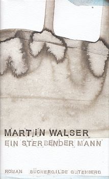 Ein sterbender Mann - Martin Walser [Gebundene Ausgabe]