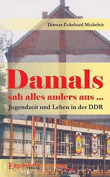Damals sah alles anders aus… Jugendzeit und Leben in der DDR