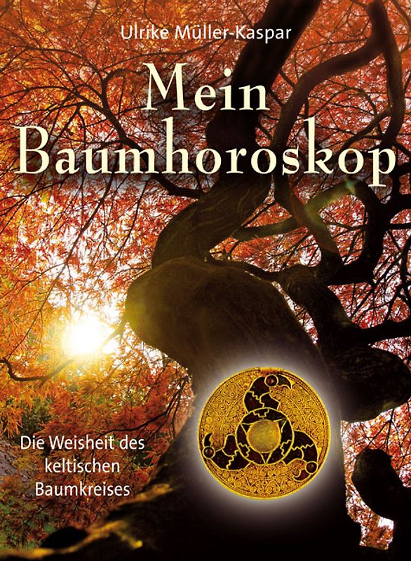 Mein Baumhoroskop. Die Weisheit des keltischen Baumorakels