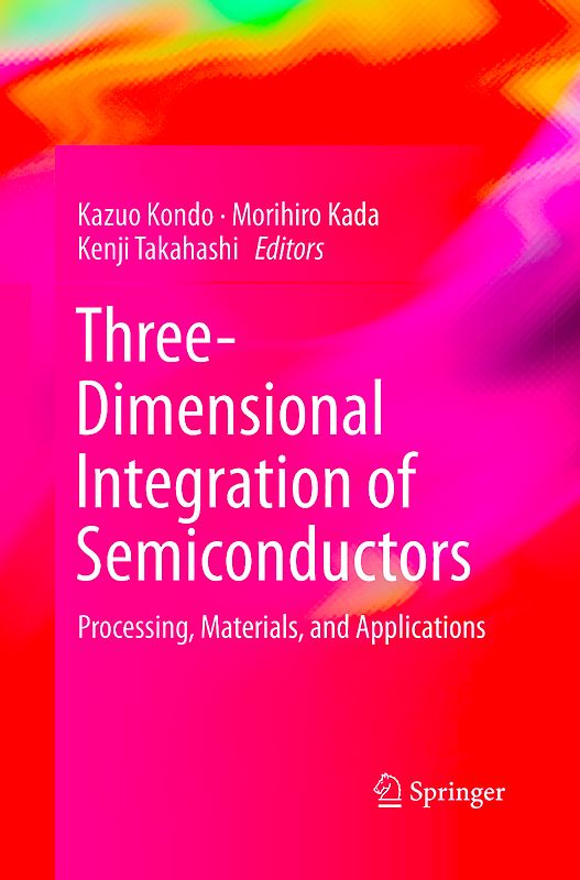 Three-Dimensional Integration of Semiconductors