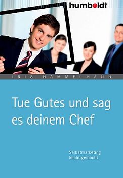 Tue Gutes und sag es deinem Chef
