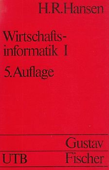 Wirtschaftsinformatik I 5. Auflage - H.R.Hansen
