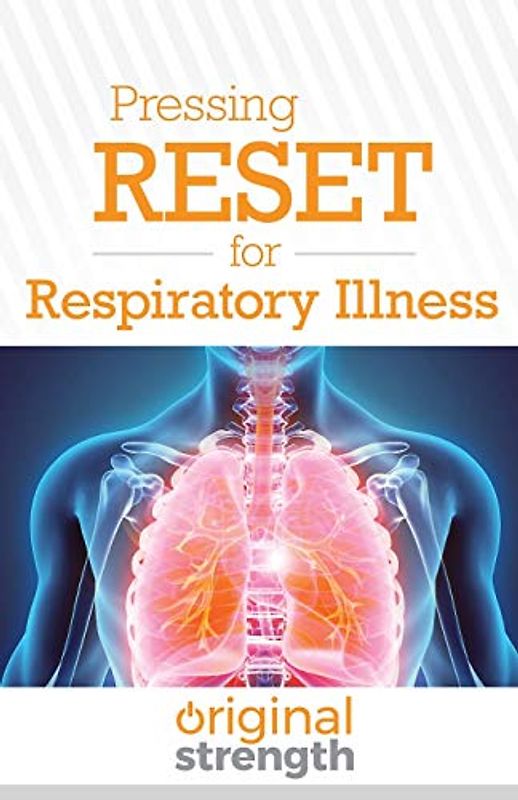 Pressing RESET for Respiratory Illness (Pressing RESET For Living Life Better & Stronger, Band 5)