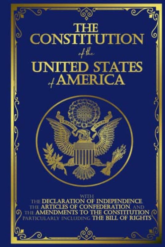 The Constitution of the United States: The Declaration of Independence and The Bill of Rights