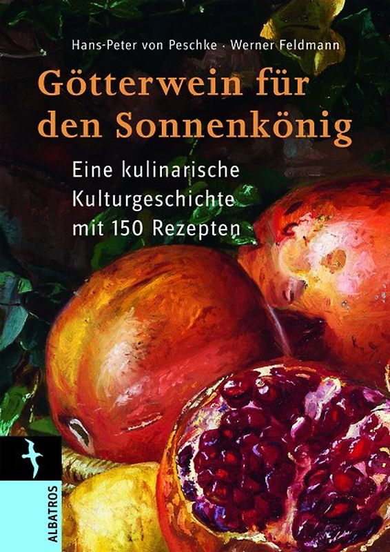 Götterwein für den Sonnenkönig. Eine kulinarische Kulturgeschichte