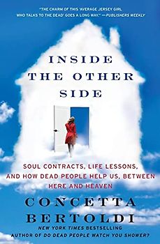 Inside the Other Side: Soul Contracts, Life Lessons, and How Dead People Help Us, Between Here and Heaven