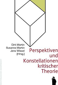 Perspektiven und Konstellationen kritischer Theorie