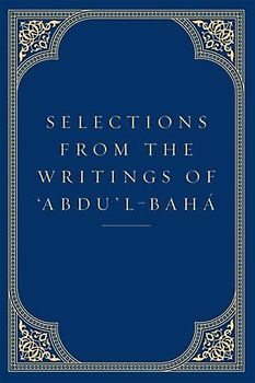 Selections from the Writings of 'Abdu'l-Baha