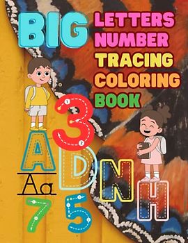 Big Alphabet Letters & Number Tracing Workbook For Kids: Large Print | Kids learning lined worksheets | Preschool Activity Book | Kindergartens | Handwriting Improvement | For Kids